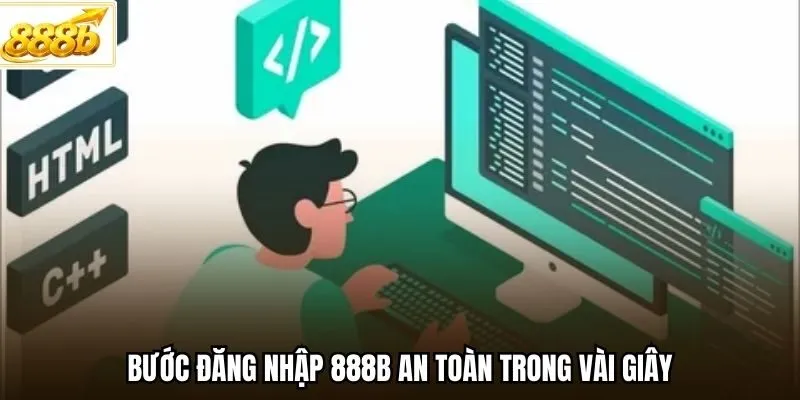 Bước đăng nhập 888B an toàn trong vài giây