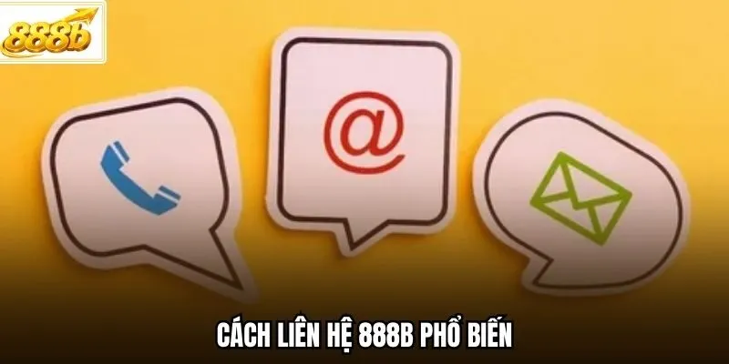 Cách liên hệ 888B phổ biến