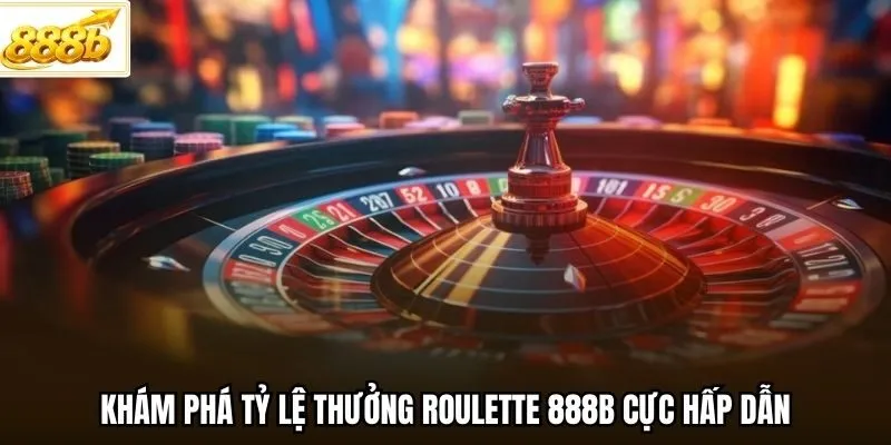 Khám phá tỷ lệ thưởng Roulette 888B cực hấp dẫn