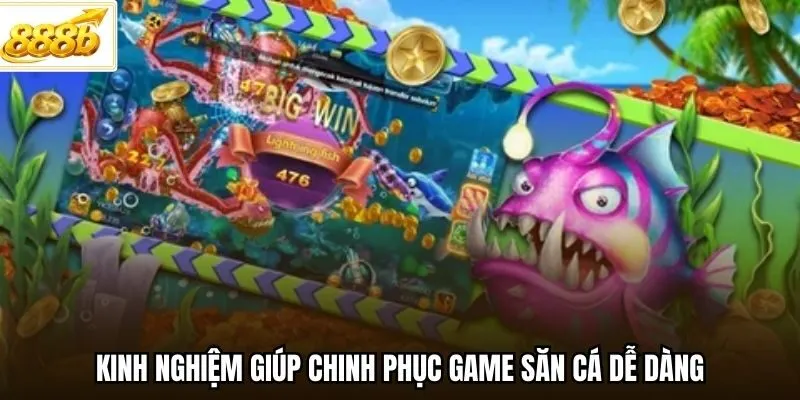 Kinh nghiệm giúp chinh phục game săn cá dễ dàng
