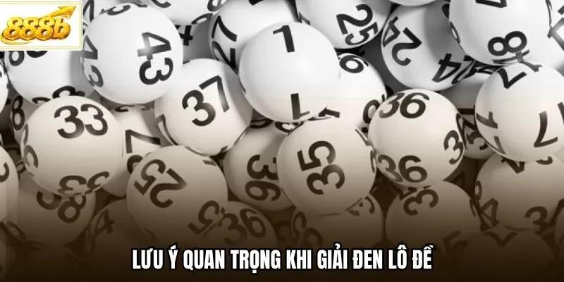 Lưu ý quan trọng khi giải đen lô đề