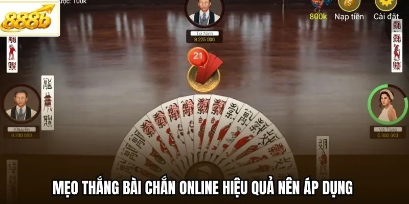 Mẹo thắng bài chắn online hiệu quả nên áp dụng 