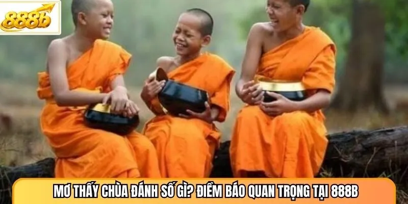 Mơ Thấy Chùa Đánh Số Gì? Điềm Báo Quan Trọng Tại 888B