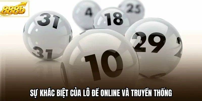 Sự khác biệt của lô đề online và truyền thống