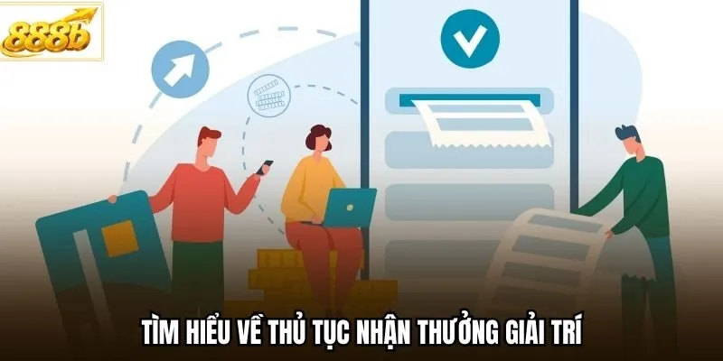 Tìm hiểu về thủ tục nhận thưởng giải trí