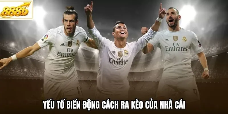 Yếu tố biến động cách ra kèo của nhà cái